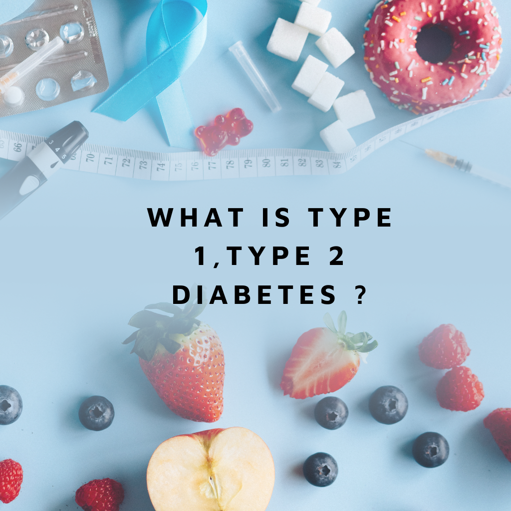 what is type 1,type 2 diabetes ?