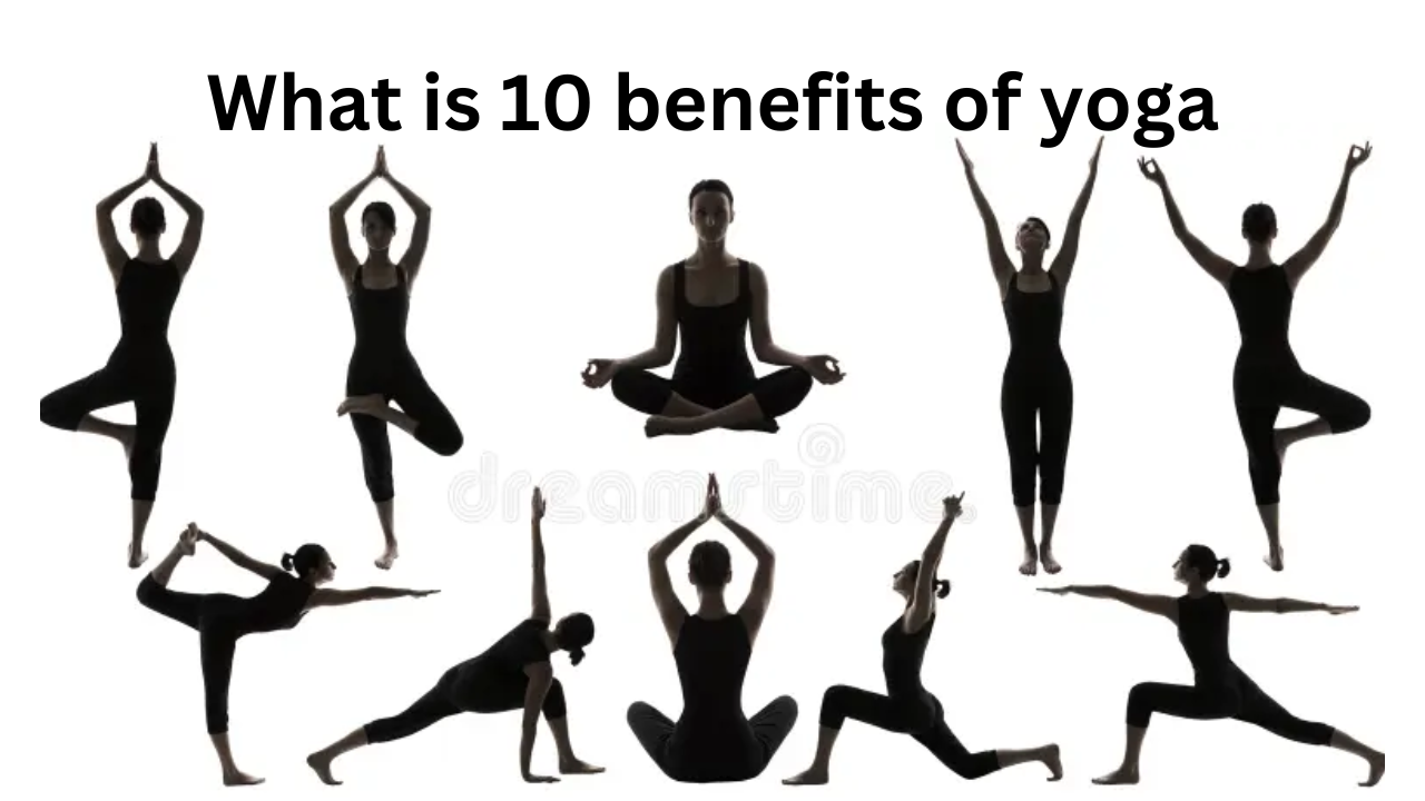 What is 10 benefits of yoga