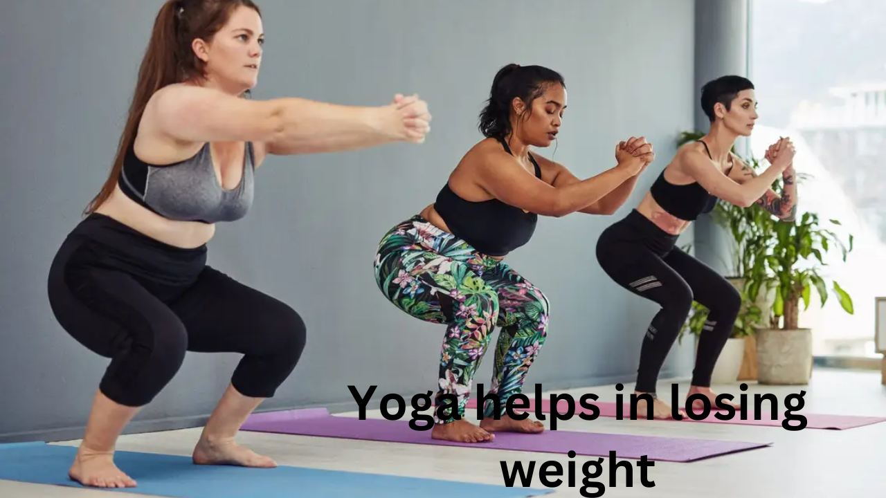 Yoga helps in losing weight