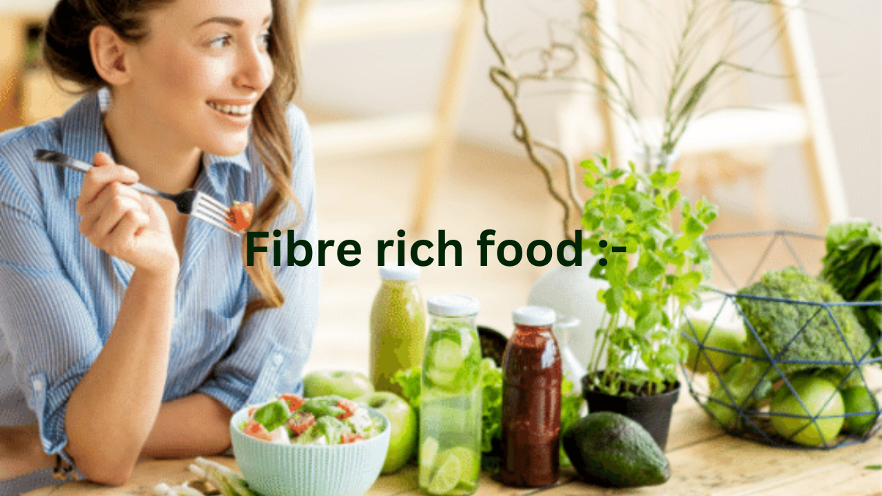 Fibre rich food :-